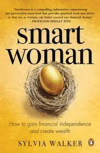 Smartwoman: How to gain financial independence and create wealth