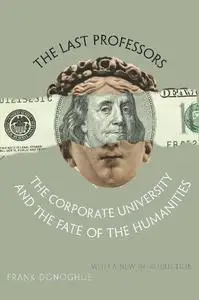 The Last Professors: The Corporate University and the Fate of the Humanities (Repost)