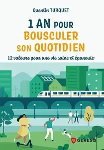 Quentin Turquet, "Un an pour bousculer son quotidien: 12 valeurs pour une vie saine et épanouie"