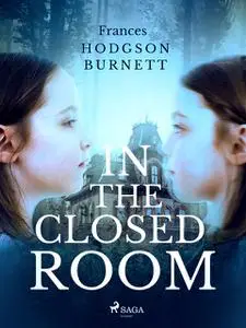 «In the Closed Room» by Frances Hodgson Burnett