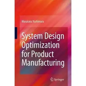 System Design Optimization for Product Manufacturing