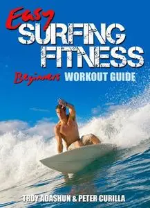 Easy Surfing Fitness: Become Fit, Lean and Strong in Just 30 Days