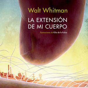 «La extensión de mi cuerpo» by Walt Withman