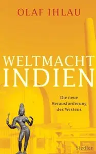 Weltmacht Indien: Die neue Herausforderung des Westens