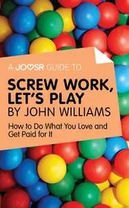 «A Joosr Guide to... Screw Work, Let’s Play by John Williams» by Joosr