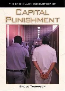 The Greenhaven Encyclopedias Of - Capital Punishment