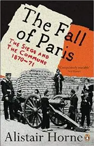 The Fall of Paris: The Siege and the Commune 1870-71 (Repost)