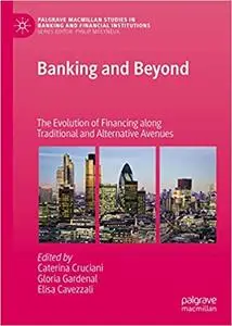 Banking and Beyond: The Evolution of Financing along Traditional and Alternative Avenues