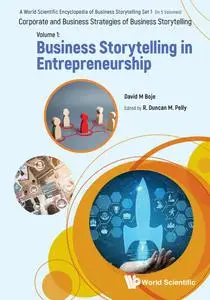 A World Scientific Encyclopedia of Business Storytelling : Business Storytelling in Entrepreneurship, Volume 1