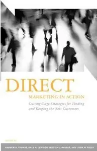 Direct Marketing in Action: Cutting-Edge Strategies for Finding and Keeping the Best Customers