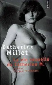 Catherine Millet, "La vie sexuelle de Catherine M., précédé de "Pourquoi et Comment"