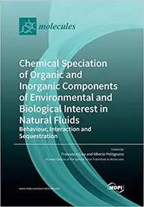 Chemical Speciation of Organic and Inorganic components of Environmental and Biological Interest in Natural Fluids: Beha