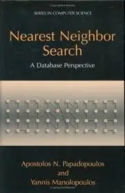 Nearest Neighbor Search: A Database Perspective by Apostolos N. Papadopoulos (Repost)