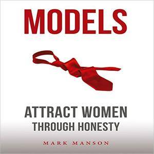 Models: Attract Women Through Honesty [Audiobook]