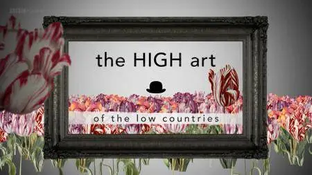 BBC - The High Art of the Low Countries (2013) [Repost]