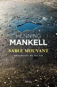 Henning Mankell, "Sable mouvant: Fragments de ma vie"