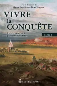 Gaston Deschenes, Denis Vaugeois, "Vivre la Conquête", tome 1