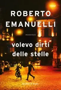 Roberto Emanuelli - Volevo dirti delle stelle