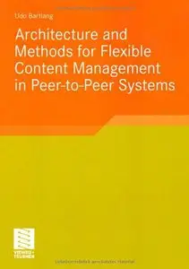 Architecture and Methods for Flexible Content Management in Peer-to-Peer Systems