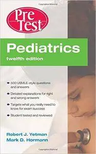 Pediatrics PreTest Self-Assessment and Review, Twelfth Edition (PreTest Clinical Medicine)