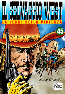 Il Selvaggio West - Volume 45 - La Legge della Violenza