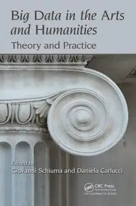 Big Data in the Arts and Humanities: Theory and Practice (Data Analytics Applications)