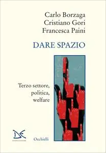 AA.VV. - Dare spazio. Terzo settore, politica, welfare