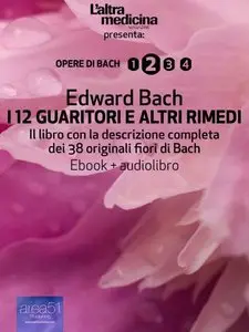 Edward Bach – I 12 Guaritori e altri rimedi