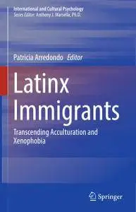 Latinx Immigrants: Transcending Acculturation and Xenophobia (Repost)