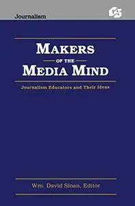 Makers of the Media Mind: Journalism Educators and their Ideas (Routledge Communication Series)