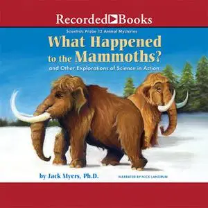 «What Happened to the Mammoths?» by Jack Myers