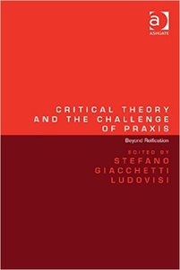 Critical Theory and the Challenge of Praxis: Beyond Reification