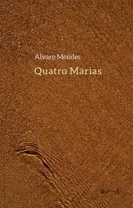 «Quatro Marias» by Alvaro Mendes