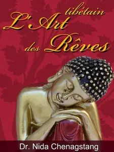 Dr. Nida Chenagstang, "L'Art des Rêves: Voyage au-delà du temps et de l'espace ou l'art tibétain des rêves"