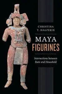 Maya Figurines: Intersections between State and Household