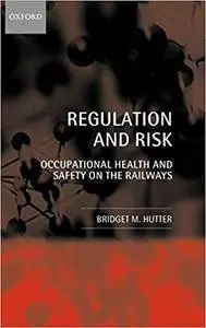 Regulation and Risk: Occupational Health and Safety on the Railways