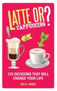 «Latte or Cappuccino?» by Hilly Janes