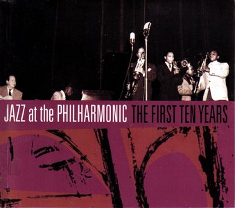 Jazz at the Philharmonic - The First Ten Years (2004)(Proper)