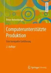 Computerunterstützte Produktion: Eine kompakte Einführung
