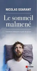 Nicolas Goarant, "Le sommeil malmené : Comment retrouver le goût de la nuit"