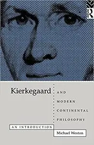 Kierkegaard and Modern Continental Philosophy: An Introduction