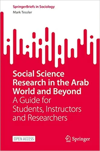 Social Science Research in the Arab World and Beyond: A Guide for Students, Instructors and Researchers