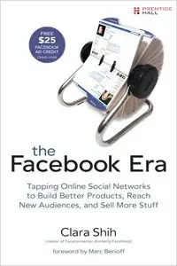 The Facebook Era: Tapping Online Social Networks to Build Better Products, Reach New Audiences, and Sell More Stuff (repost)