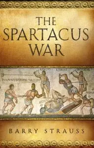 The Spartacus War: The Revolt of the Gladiators
