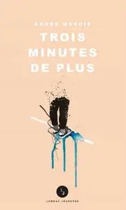 André Marois, "Trois minutes de plus"