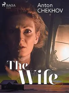 «The Wife» by Anton Chekhov