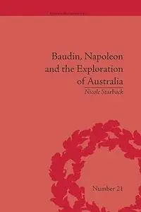 Baudin, Napoleon and the Exploration of Australia (Empires in Perspective)