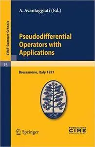 Pseudodifferential Operators with Applications: Lectures given at a Summer School of the Centro Internazionale Matematico Estiv