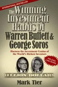 The Winning Investment Habits of Warren Buffett & George Soros: Harness the Investment Genius of the World's Richest Investors