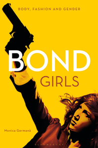 Bond Girls : Body, Fashion and Gender